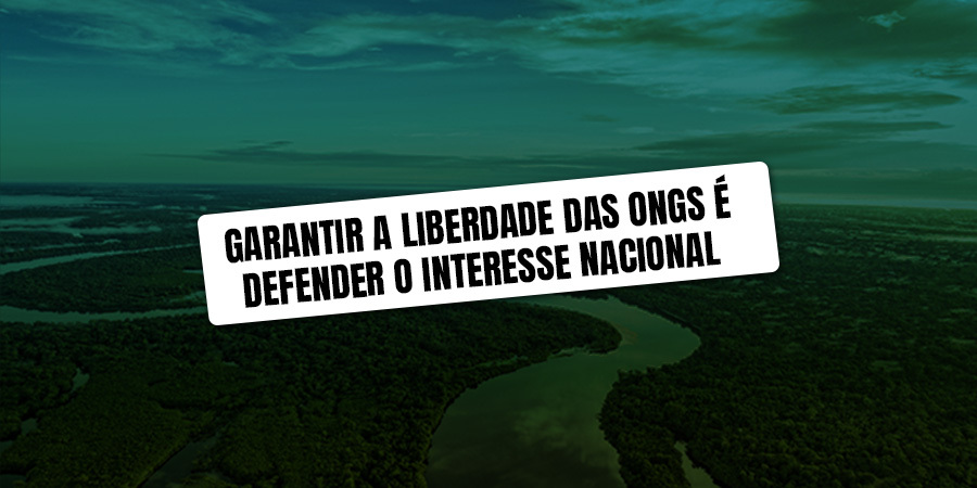 Garantir a liberdade das ONGs é defender o interesse nacional